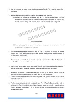 -10- 
2. Una vez montadas las patas, montar los dos travesaños (Pos. 2, Foto 1) usando los tornillos y 
tuercas M8. 
 
3. A