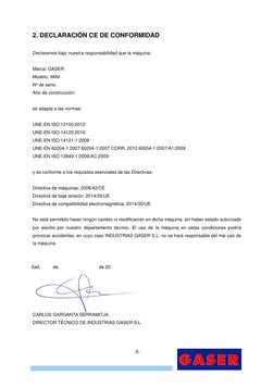 -5- 
2. DECLARACIÓN CE DE CONFORMIDAD 
 
Declaramos bajo nuestra responsabilidad que la máquina: 
 
Marca: GASER 
Modelo: M