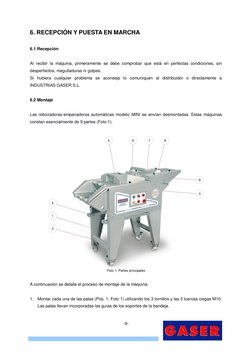 -9- 
6. RECEPCIÓN Y PUESTA EN MARCHA 
 
6.1 Recepción 
 
Al recibir la máquina, primeramente se debe comprobar que está en