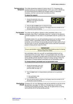 15
SKOPE B600-2/B600G-2
EMS Controller
Service Manual
Temperature
Setpoint
The chiller temperature setpoint is factory set at