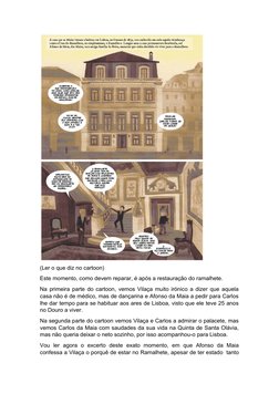 (Ler o que diz no cartoon)
Este momento, como devem reparar, é após a restauração do ramalhete.
Na primeira parte do cartoon,