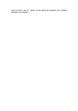 tempo no Douro. (pg.10 – desde “A casa depois de arranjada” até “o pesado
reposteiro e os veludos.”.)
