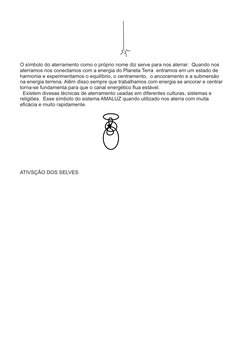 O símbolo do aterramento como o próprio nome diz serve para nos aterrar.  Quando nos 
aterramos nos conectamos com a energia