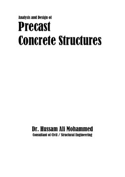 Analysis and Design of 
Precast 
Concrete Structures 
 
 
 
 
 
 
 
 
 
 
 
 
 
 
 
 
 
 
 
 
 
 
 
 
Dr. Hussam Ali Mohammed