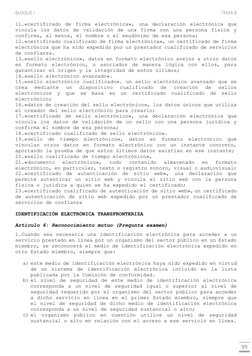 BLOQUE I 
TEMA 8 
 
 
99 
11.«certificado de firma electrónica», una declaración electrónica que 
vincula los datos de valida