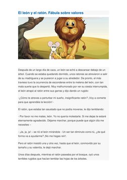 El león y el ratón. Fábula sobre valores 
 
 
Después de un largo día de caza, un león se echó a descansar debajo de un 
árbo