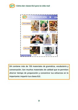 Cómo dar clases ELE para la vida real
D4 contiene más de 150 materiales de gramática, vocabulario y
conversación. Son muchos