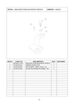 10 
TITLE: - BRACKET FOR MAGNETIC PICKUP 
GROUP: - 6H.085 
    
   
       
        
2
4
1
3
 
 
 
 
 
 
 
SR.NO. 
PART NO.