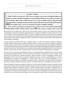 Maria Eduarda Fionda, 18 anos 
 
 
George Orwell, em sua célebre obra “1984”, descreve uma distopia na qual os meios de comun