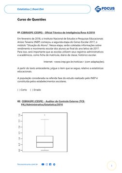 Estatística | Jhoni Zini  
focusconcuros.com.br 
1 
Curso de Questões 
  
01. CEBRASPE (CESPE) - Oficial Técnico de Inteligên