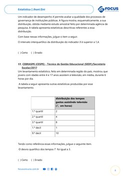 Estatística | Jhoni Zini  
focusconcuros.com.br 
8 
Um indicador de desempenho X permite avaliar a qualidade dos processos de