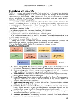 Manual for computer application-I by :Er. A Yadav 
 
 
20 
 
Importance and use of OS 
An OS is a program that acts an interm