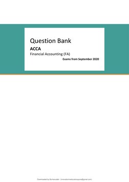 Question Bank 
ACCA 
Financial Accounting (FA) 
Exams from September 2020 
Downloaded by Burhanuddin  (innovationineducationp