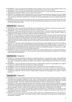5
B)	INCORRETA. O aluno que assinala esta alternativa pode ter utilizado o senso comum de que a gasolina fornece maior 
potên