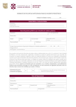 FORMATO DE VOLUNTAD ANTICIPADA PARA EL PACIENTE PEDIÁTRICO 
 
FORMATO NÚMERO VAFOR/ 
/20  
 
 
Unidad Médica o Institució