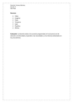 Docente: Fonseca Mariana
Sección: E
Sala: Roja 
Recursos:

Vídeo

Imagines

Hojas

Temperas

Lápiz

Plastilina

Afiche