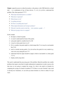 Output: output the answer to either the monitor, to the printer, to the USB flash drive or hard 
disk … or a combination of a