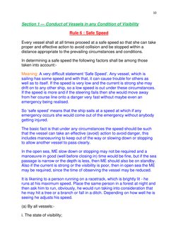 10 
Section 1 — Conduct of Vessels in any Condition of Visibility 
Rule 6 : Safe Speed 
Every vessel shall at all times pro