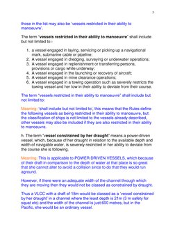 7 
those in the list may also be ‘vessels restricted in their ability to 
manoeuvre’. 
The term “vessels restricted in thei