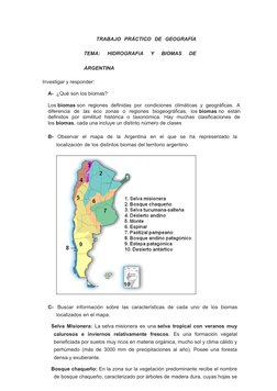TRABAJO PRÁCTICO DE GEOGRAFÍA
TEMA: 
HIDROGRAFíA 
Y 
BIOMAS 
DE
ARGENTINA
Investigar y responder:
A- ¿Qué son los biomas?
Los