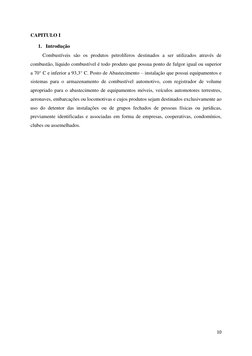 10 
 
CAPITULO I 
1. Introdução  
Combustíveis são os produtos petrolíferos destinados a ser utilizados através de 
combust