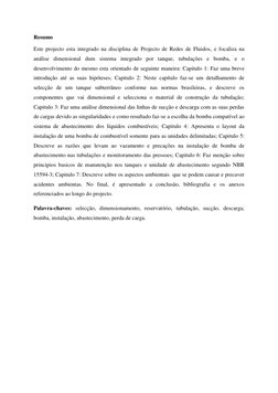 Resumo  
Este projecto esta integrado na disciplina de Projecto de Redes de Fluidos, e focaliza na 
análise dimensional d