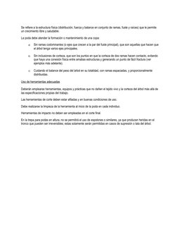 Se refiere a la estructura física (distribución, fuerza y balance en conjunto de ramas, fuste y raíces) que le permite 
un cr