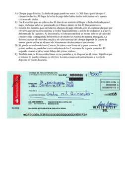 A) Cheque pago diferido, La fecha de pago puede ser entre 1 y 360 días a partir de que el 
cheque fue hecho. Al llegar la fec