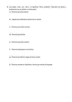 5. Los sufijos –ante, -ero, -ista y –or significan “oficio, profesión”. Descubre los oficios y 
profesiones que se definen a