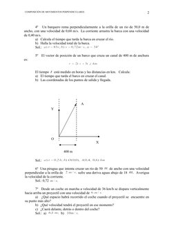 COMPOSICIÓN DE MOVIMIENTOS PERPENDICULARES
4º   Un barquero rema perpendicularmente a la orilla de un rio de 50,0 m de
ancho,