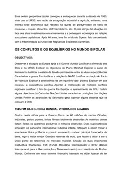 Essa ordem geopolítica bipolar começou a enfraquecer durante a década de 1980,
visto que a URSS, em razão da estagnação indus