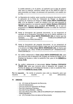 la costilla derecha y en el pecho, al suplicarle que le deje de golpear
este ceso la violencia, asimismo refiere que el día 2