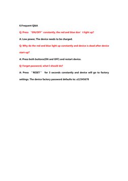 6.Frequent Q&A
Q: Press “ON/OFF”constantly, the red and blue don’t light up?
A: Low power, The device needs to be charged.
Q: