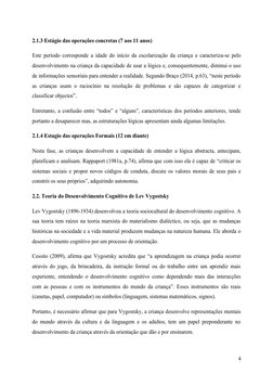 2.1.3 Estágio das operações concretas (7 aos 11 anos)
Este período corresponde a idade do início da escolarização da criança