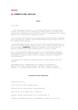 PARTE1 
 
EL ROMANTICISMO MUSICAL  
  
 
 
Epoca 
 
    
1815-1890 
 
   Este movimiento artístico no se puede determinar exa