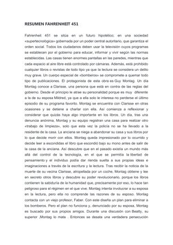 RESUMEN FAHRENHEIT 451
Fahrenheit  451  se  sitúa  en  un  futuro  hipotético;  en  una  sociedad
«supertecnológica» gobernad