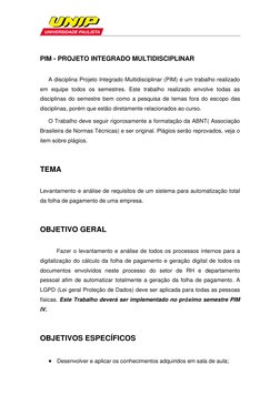PIM - PROJETO INTEGRADO MULTIDISCIPLINAR  
 
A disciplina Projeto Integrado Multidisciplinar (PIM) é um trabalho real