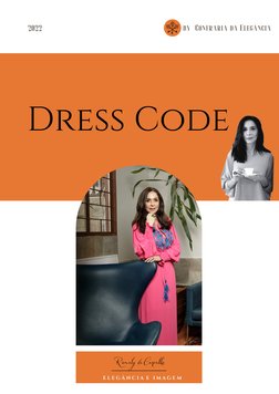 Romaly deCarvalho
E L E G Â N C I A  E   I M A G E M 

2022
Dress Code 
by  Confraria da Elegância
