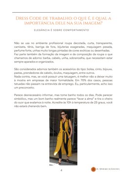 by  Confraria da Elegância
Não se usa no ambiente profissional roupa decotada, curta, transparente,
camiseta, tênis, barriga