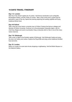 10 DAYS TRAVEL ITINERARY
Day 1-3: London
Start trip in the vibrant capital city of London. Visit famous landmarks such as Big