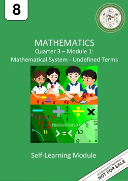 MATHEMATICS 
Quarter 3 – Module 1: 
Self-Learning Module 
Mathematical System - Undefined Terms 
8 
