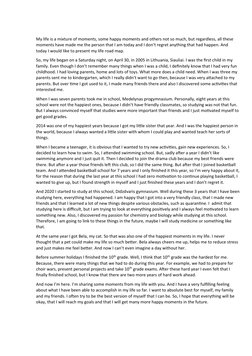 My life is a mixture of moments, some happy moments and others not so much, but regardless, all these 
moments have made me t