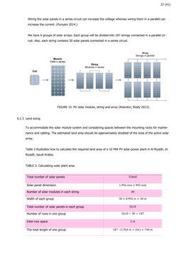 27 (41)
 
Wiring the solar panels in a series circuit can increase the voltage whereas wiring them in a parallel can 
increas