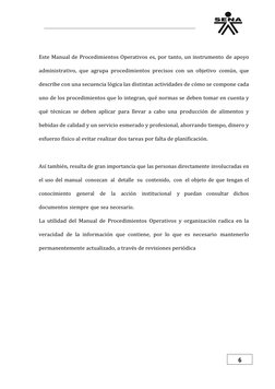 Este Manual de Procedimientos Operativos es, por tanto, un instrumento de apoyo
administrativo, que agrupa procedimientos pre