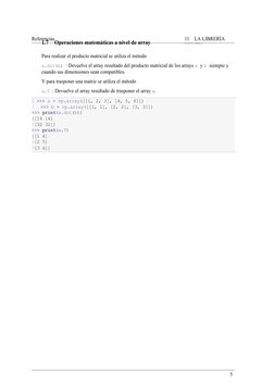 Referencias
11
LA LIBRERÍA 
NUMPY
5
1.7
Operaciones matemáticas a nivel de array
Para realizar el producto matricial se utili