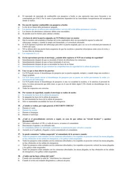 d) 
El repostado de repostado de combustible con pasajeros a bordo es una operación muy poco frecuente y no 
contemplada por