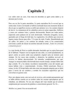 Capítulo 2 
 
Las calles eran un caos. Una masa de desorden se agitó como dados y se
 
 
 
 
 
 
 
 
 
 
 
 
  
 
derramó p
