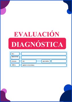 I.E.: 
DOCENTE
:  
CICLO:
SECCIÓN:
ÁREA:
VII
ARTE Y CULTURA
EVALUACIÓN
DIAGNÓSTICA
