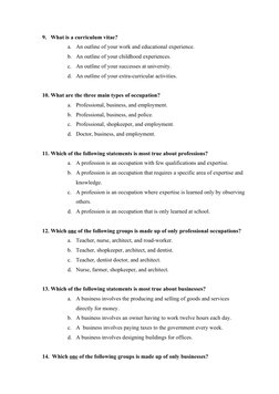 9. What is a curriculum vitae?
a.
An outline of your work and educational experience.
b. An outline of your childhood experie
