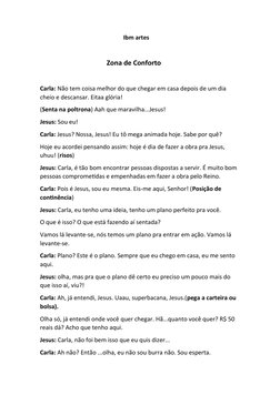 Ibm artes
Zona de Conforto
Carla: Não tem coisa melhor do que chegar em casa depois de um dia 
cheio e descansar. Eitaa glóri
